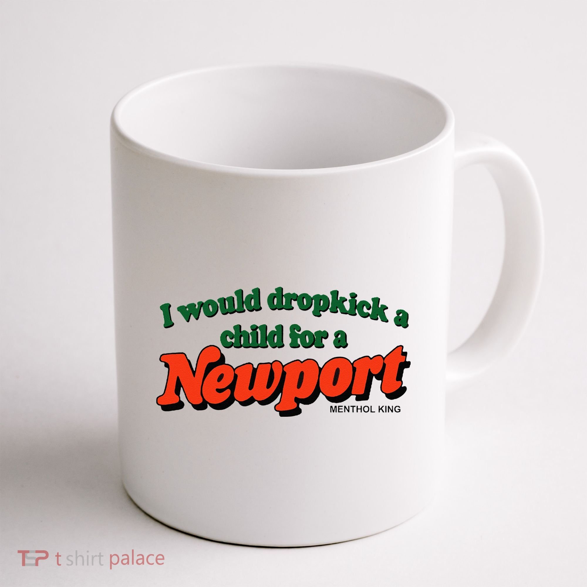 I Would Dropkick A Child For A Newport Menthol King Coffee Mug