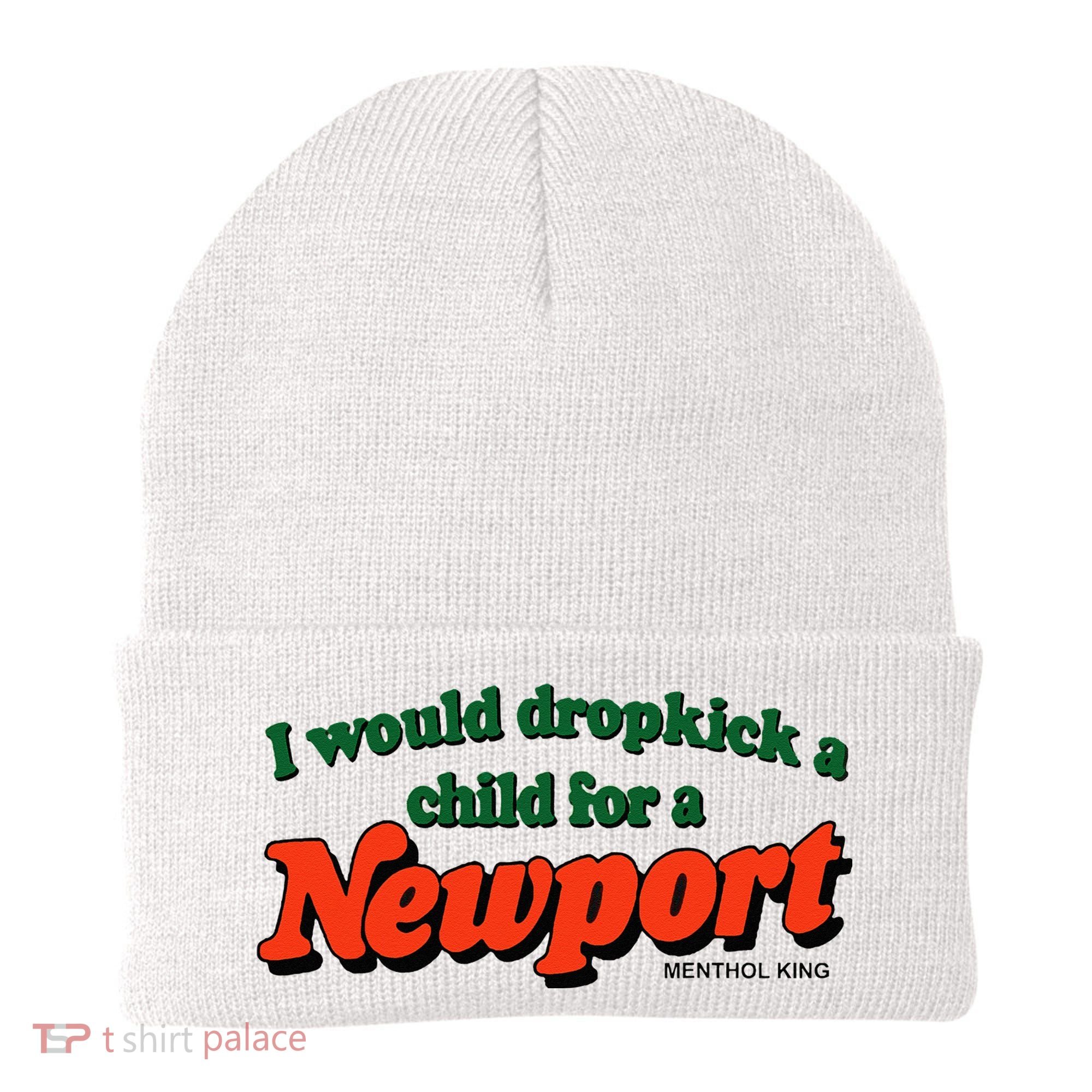 I Would Dropkick A Child For A Newport Menthol King Beanie