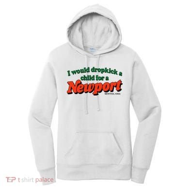 I Would Dropkick A Child For A Newport Menthol King Women's Hoodie