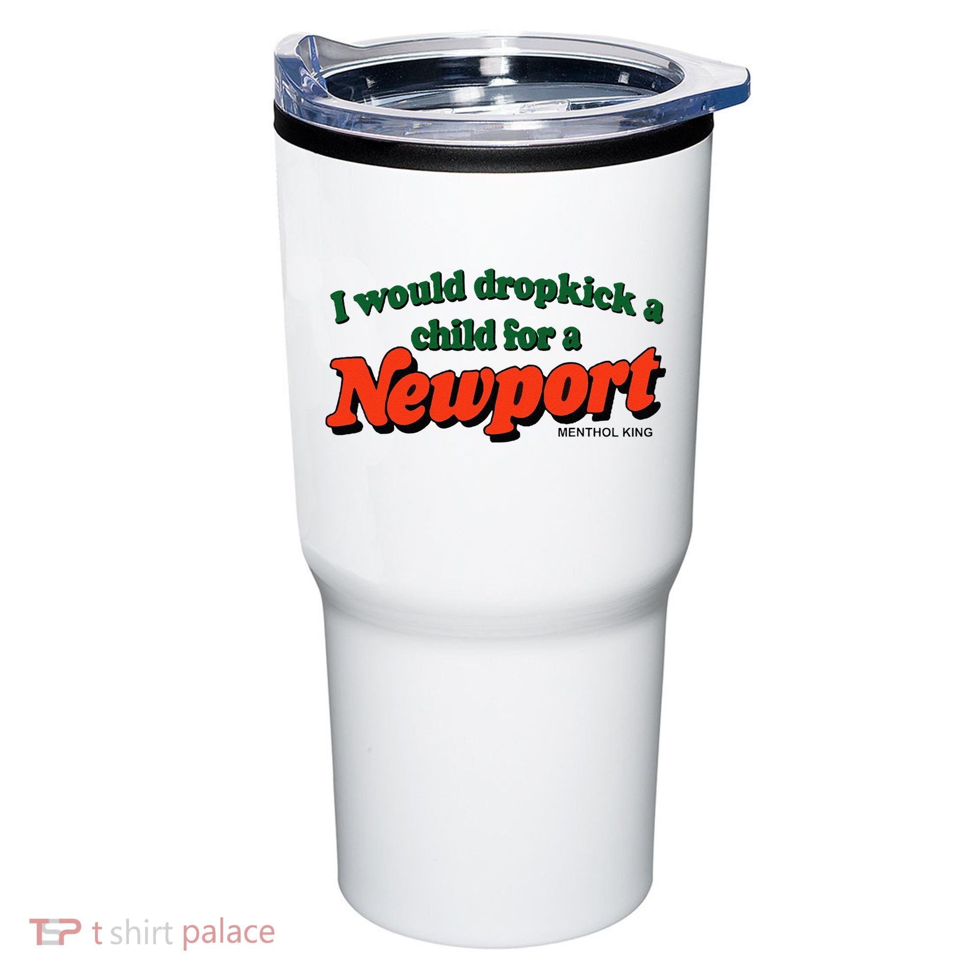 I Would Dropkick A Child For A Newport Menthol King Tumbler