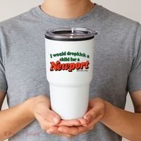 I Would Dropkick A Child For A Newport Menthol King Tumbler thumb 2