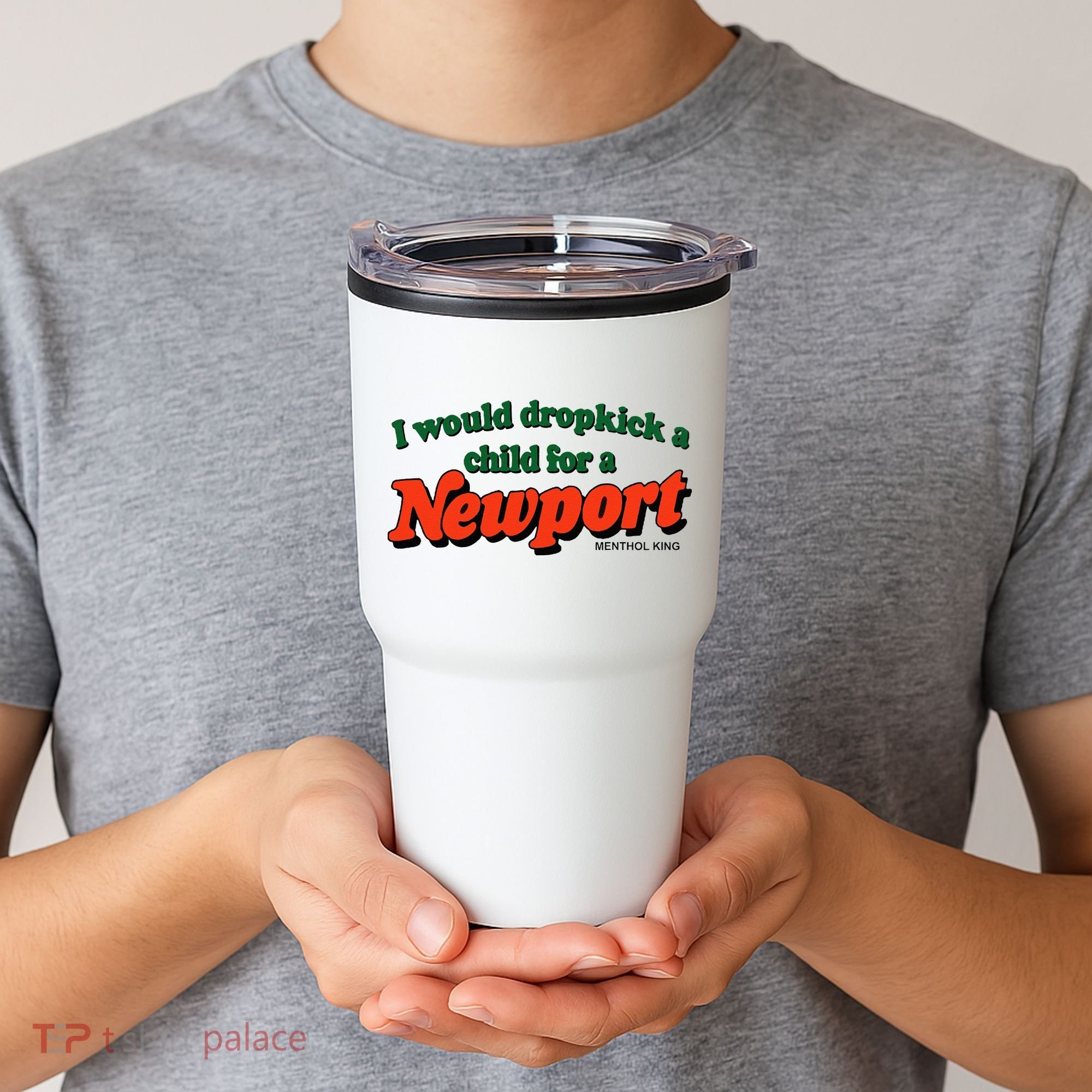 I Would Dropkick A Child For A Newport Menthol King Tumbler
