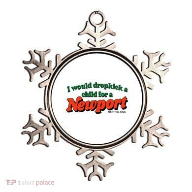I Would Dropkick A Child For A Newport Menthol King Ornament