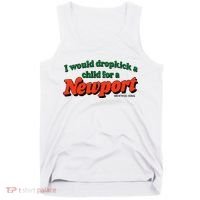 I Would Dropkick A Child For A Newport Menthol King Tank Top thumb 0