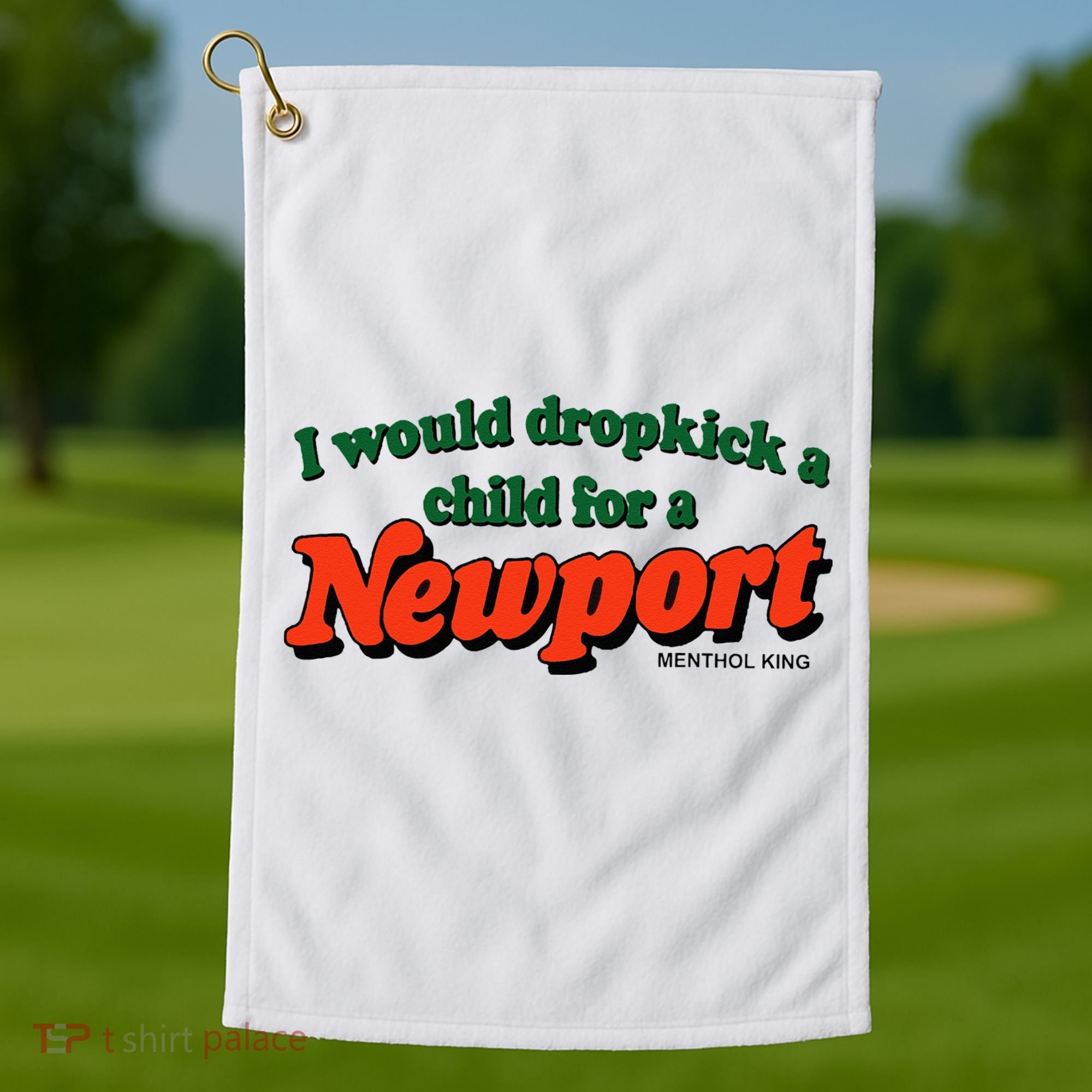 I Would Dropkick A Child For A Newport Menthol King Golf Towel