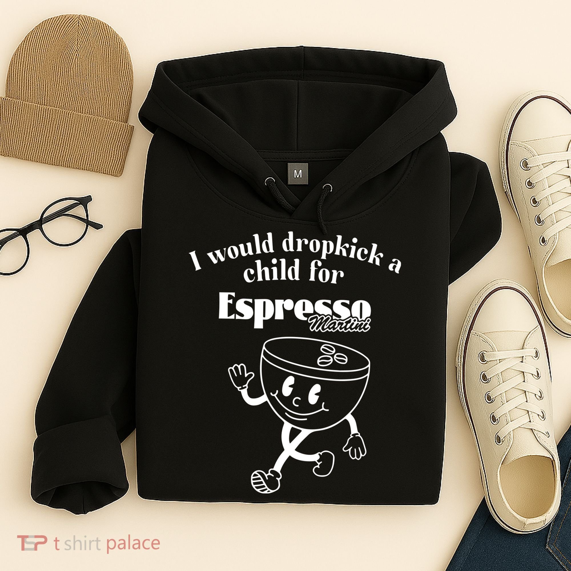 I Would Dropkick A Child For Espresso Martini Hoodie