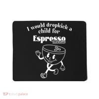I Would Dropkick A Child For Espresso Martini Mousepad thumb 0