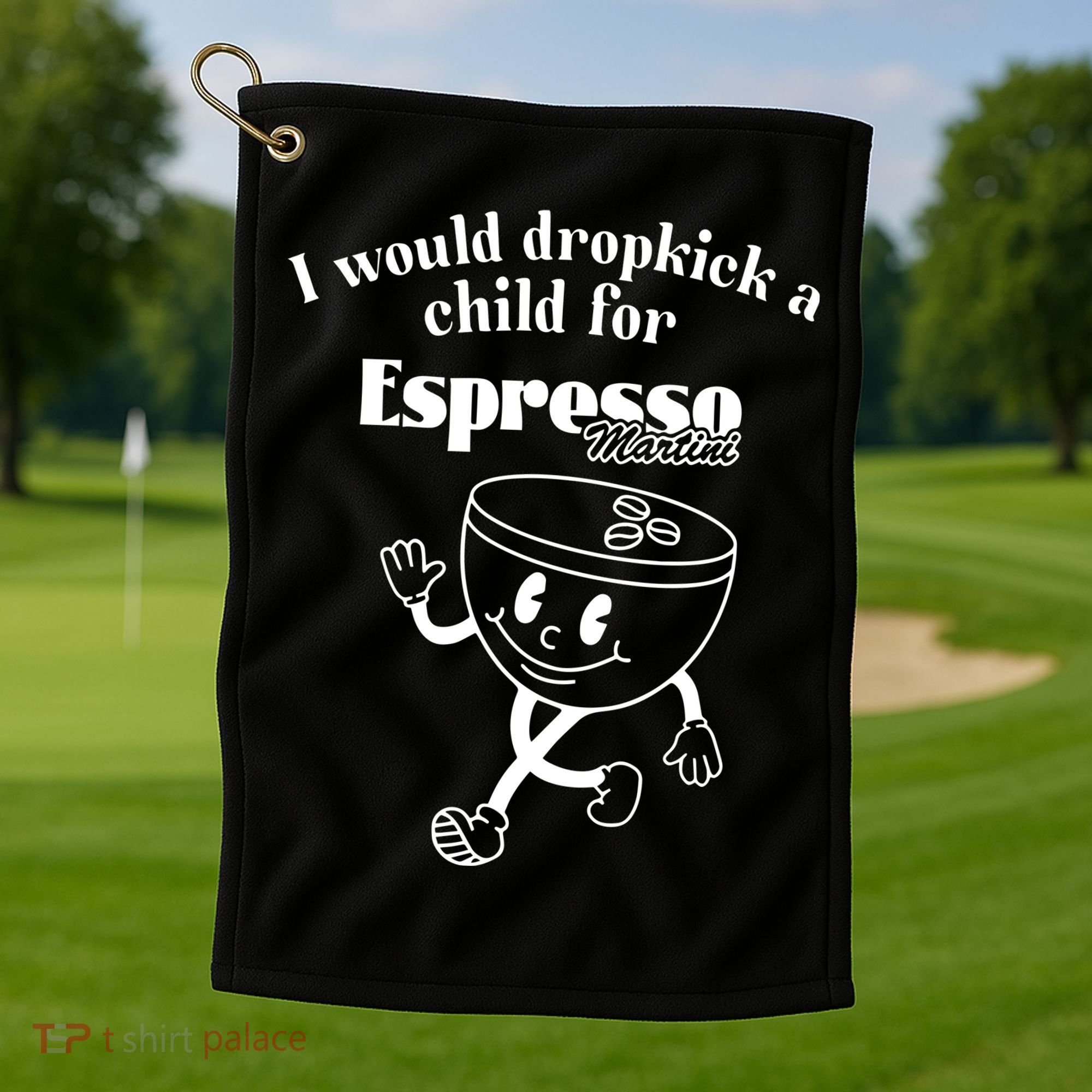 I Would Dropkick A Child For Espresso Martini Golf Towel