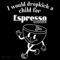 I Would Dropkick A Child For Espresso Martini Women's T-Shirt thumb 6