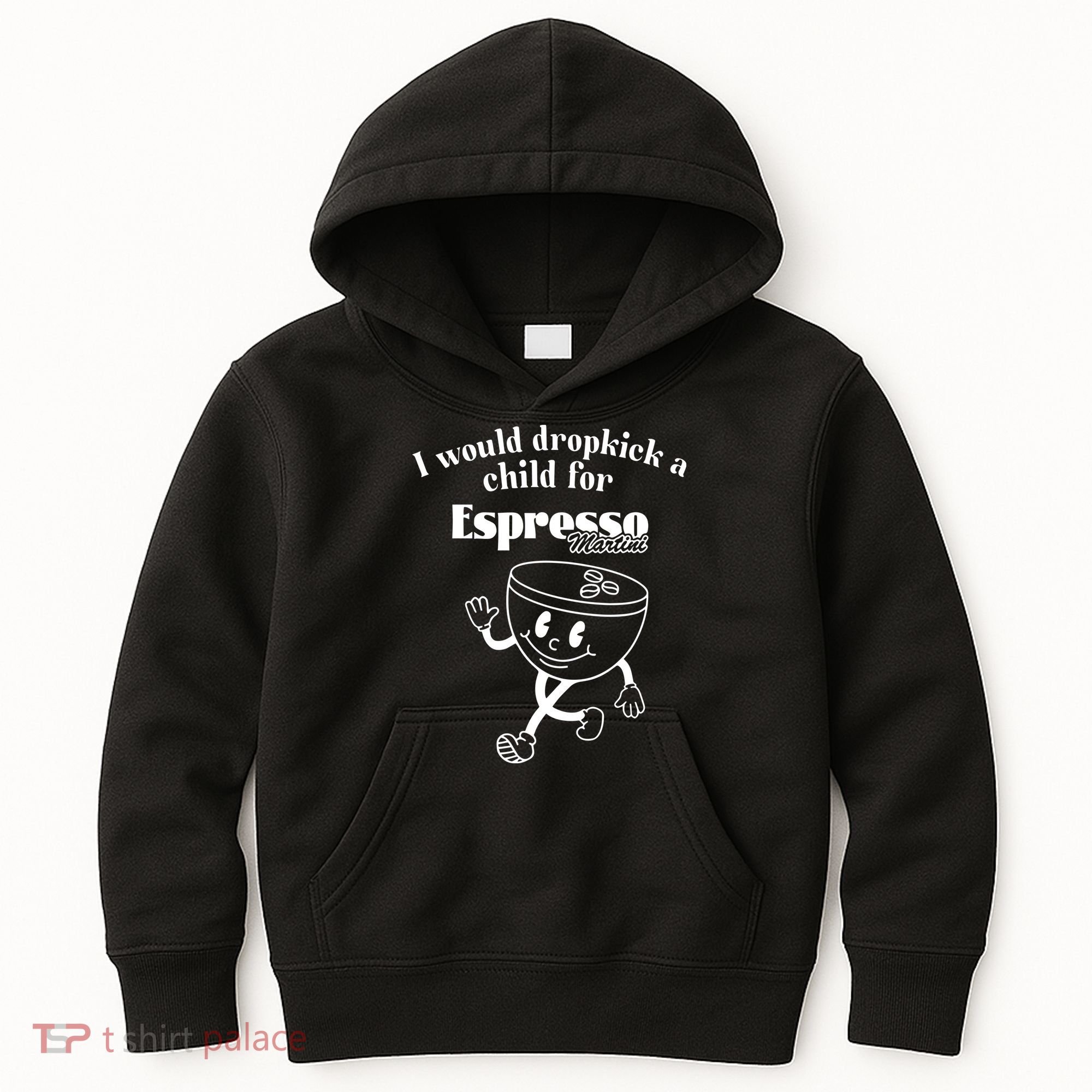 I Would Dropkick A Child For Espresso Martini Kids Hoodie
