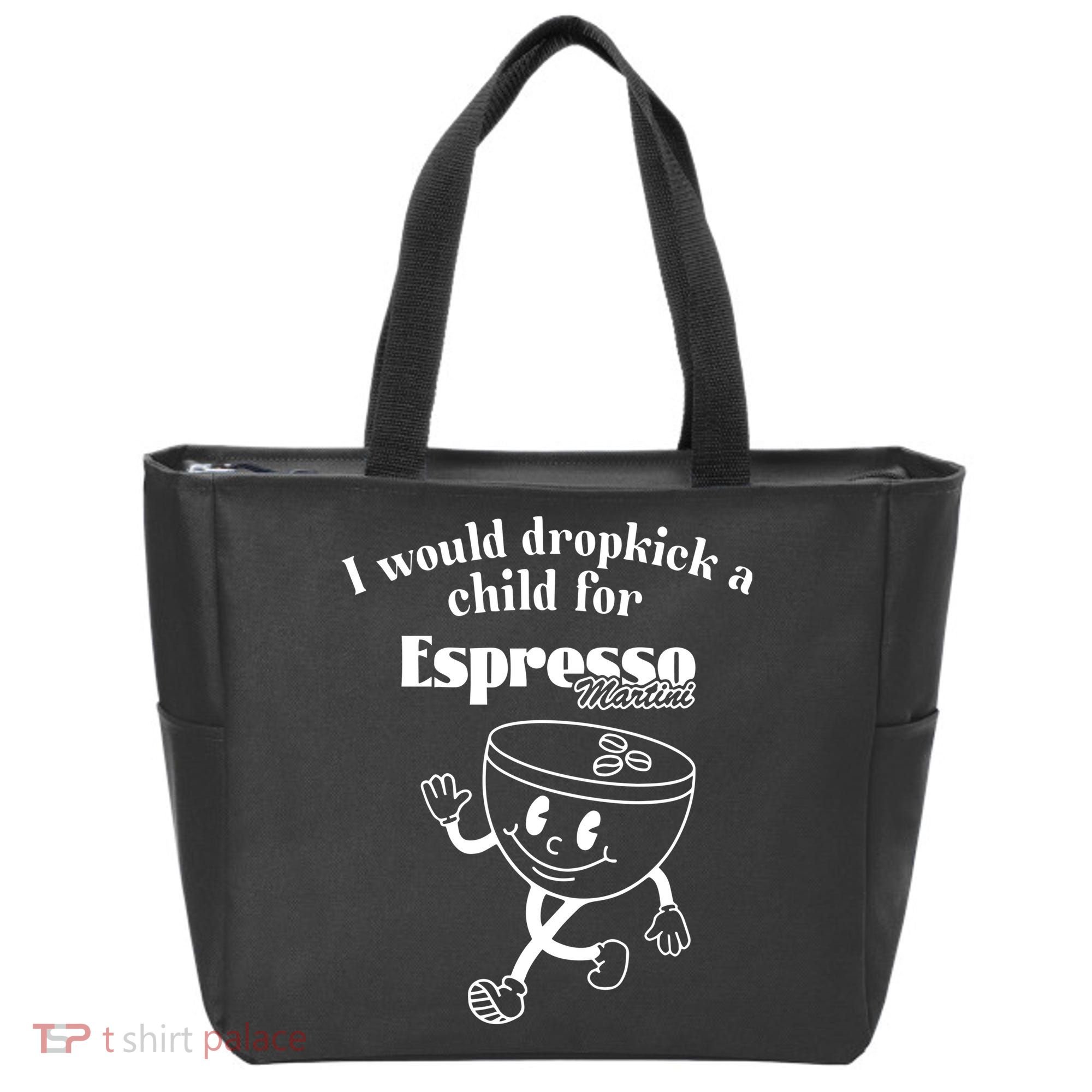 I Would Dropkick A Child For Espresso Martini Tote Bag