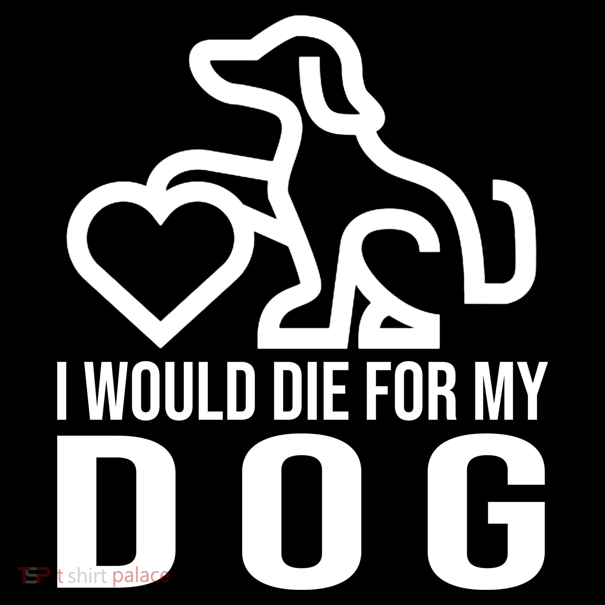 I Would Die For My Dog Women's Hoodie