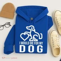 I Would Die For My Dog Hoodie thumb 4