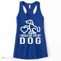 I Would Die For My Dog Women's Tank Top thumb 0