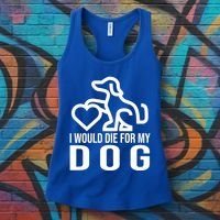 I Would Die For My Dog Women's Tank Top thumb 3