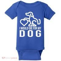 I Would Die For My Dog Baby Bodysuit thumb 0