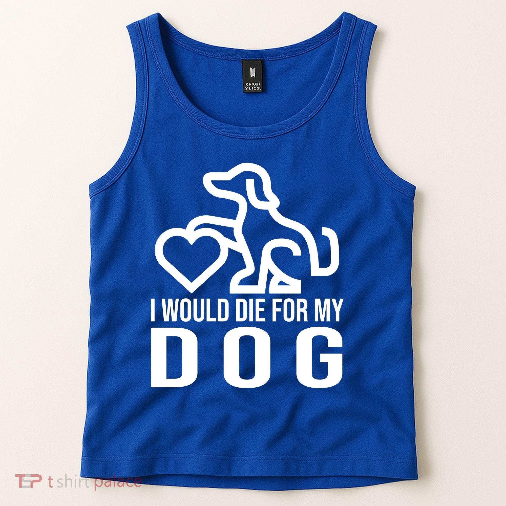 I Would Die For My Dog Tank Top