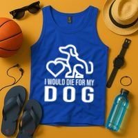 I Would Die For My Dog Tank Top thumb 4