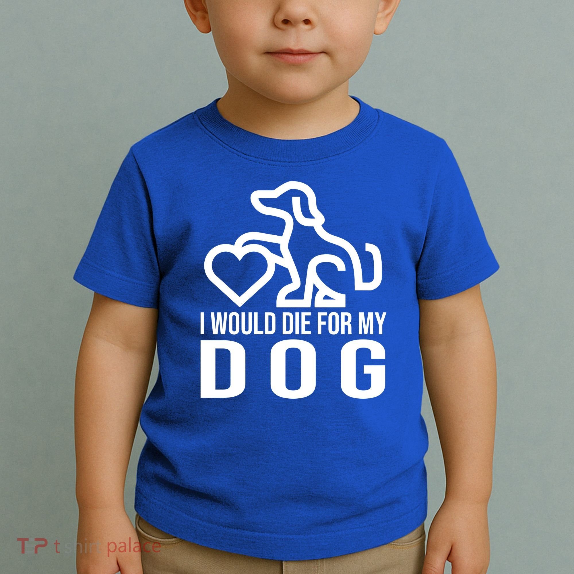 I Would Die For My Dog Toddler T-Shirt