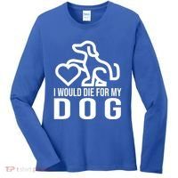 I Would Die For My Dog Women's Long Sleeve Shirt thumb 0