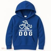I Would Die For My Dog Kids Hoodie thumb 0