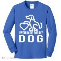 I Would Die For My Dog Kids Long Sleeve Shirt thumb 0