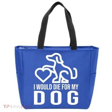 I Would Die For My Dog Tote Bag