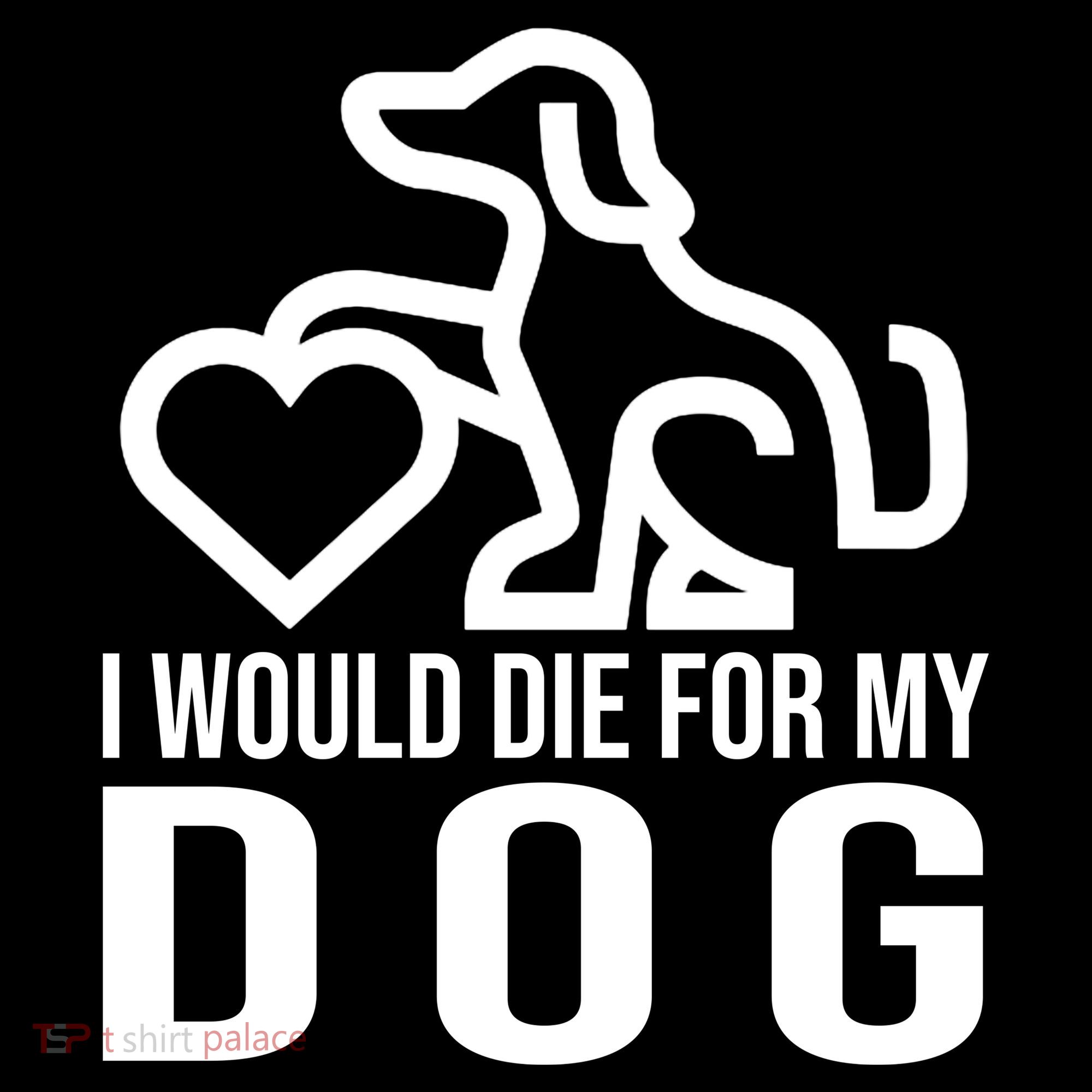 I Would Die For My Dog Women's Hoodie