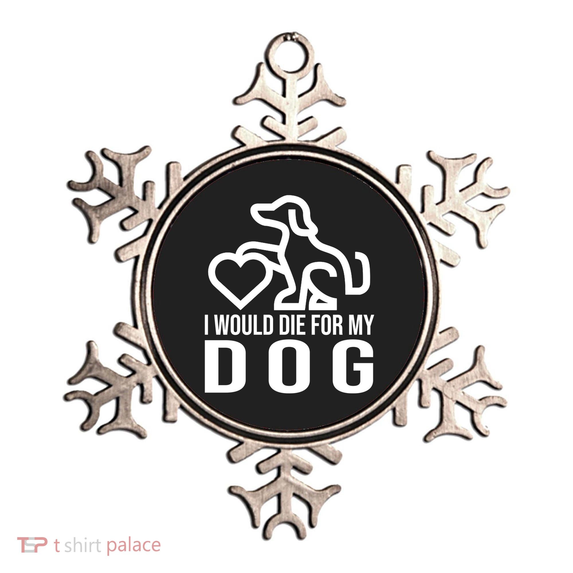 I Would Die For My Dog Ornament