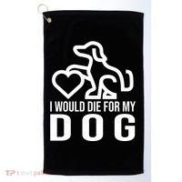 I Would Die For My Dog Golf Towel thumb 0