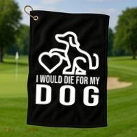 I Would Die For My Dog Golf Towel thumb 1