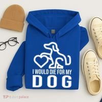 I Would Die For My Dog Hoodie thumb 4