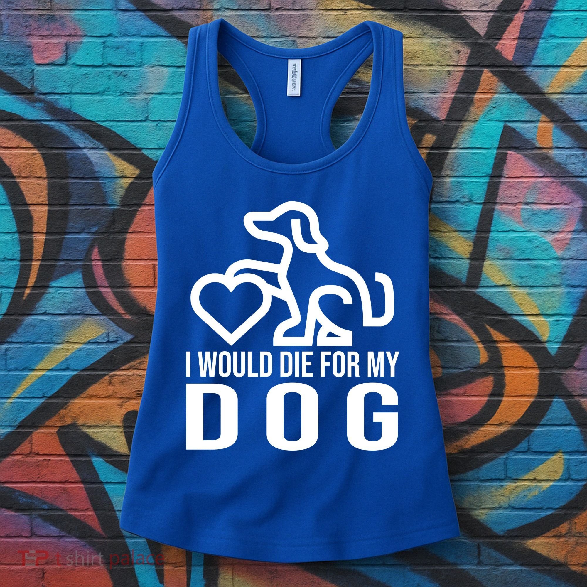 I Would Die For My Dog Women's Tank Top