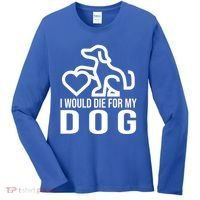 I Would Die For My Dog Women's Long Sleeve Shirt thumb 0