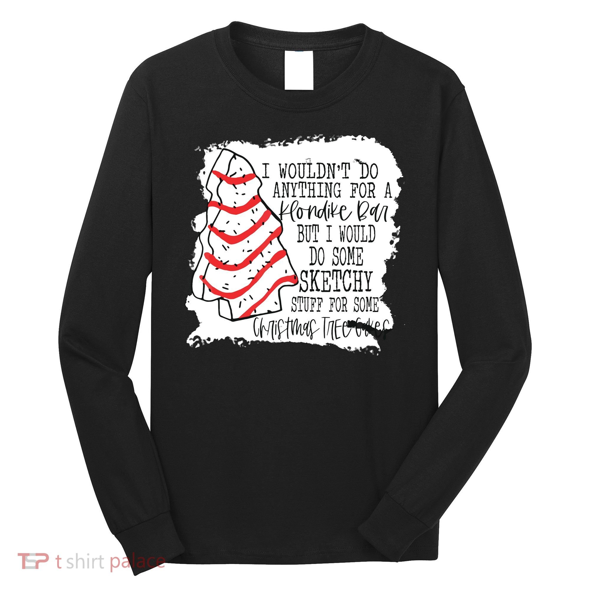 I Wouldn't Do Anything For A Klondike Bar Christmas Xmas Tree Long Sleeve Shirt