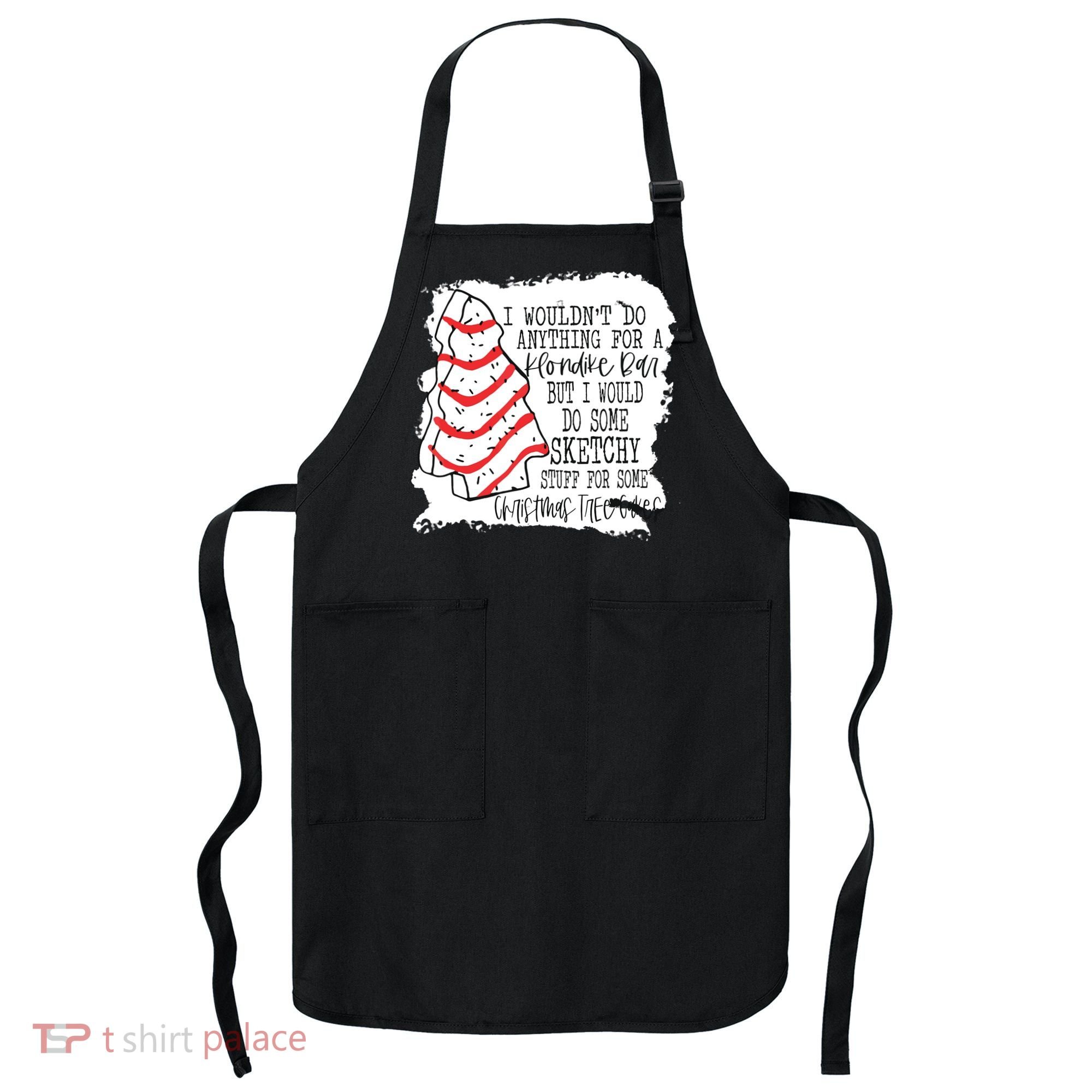 I Wouldn't Do Anything For A Klondike Bar Christmas Xmas Tree Apron