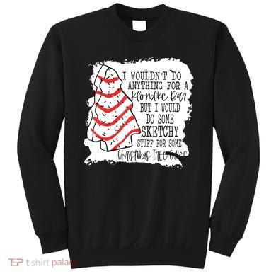 I Wouldn't Do Anything For A Klondike Bar Christmas Xmas Tree Sweatshirt