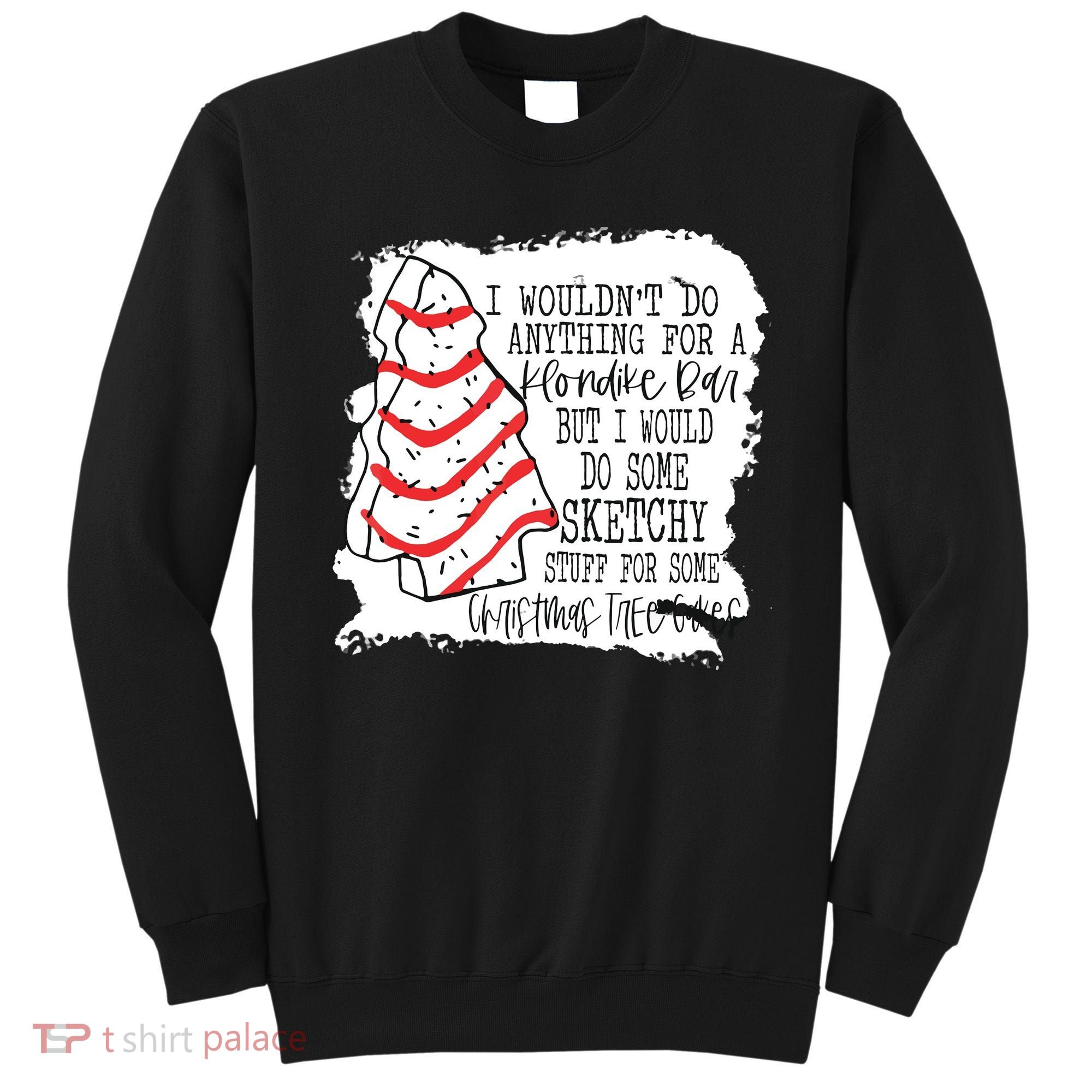 I Wouldn't Do Anything For A Klondike Bar Christmas Xmas Tree Sweatshirt