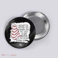 I Wouldn't Do Anything For A Klondike Bar Christmas Xmas Tree Button thumb 0