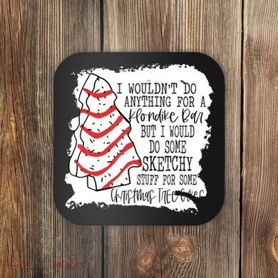 I Wouldn't Do Anything For A Klondike Bar Christmas Xmas Tree Coaster