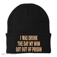 I Was Drunk The Day My Mom Got Out Of Prison Beanie thumb 0