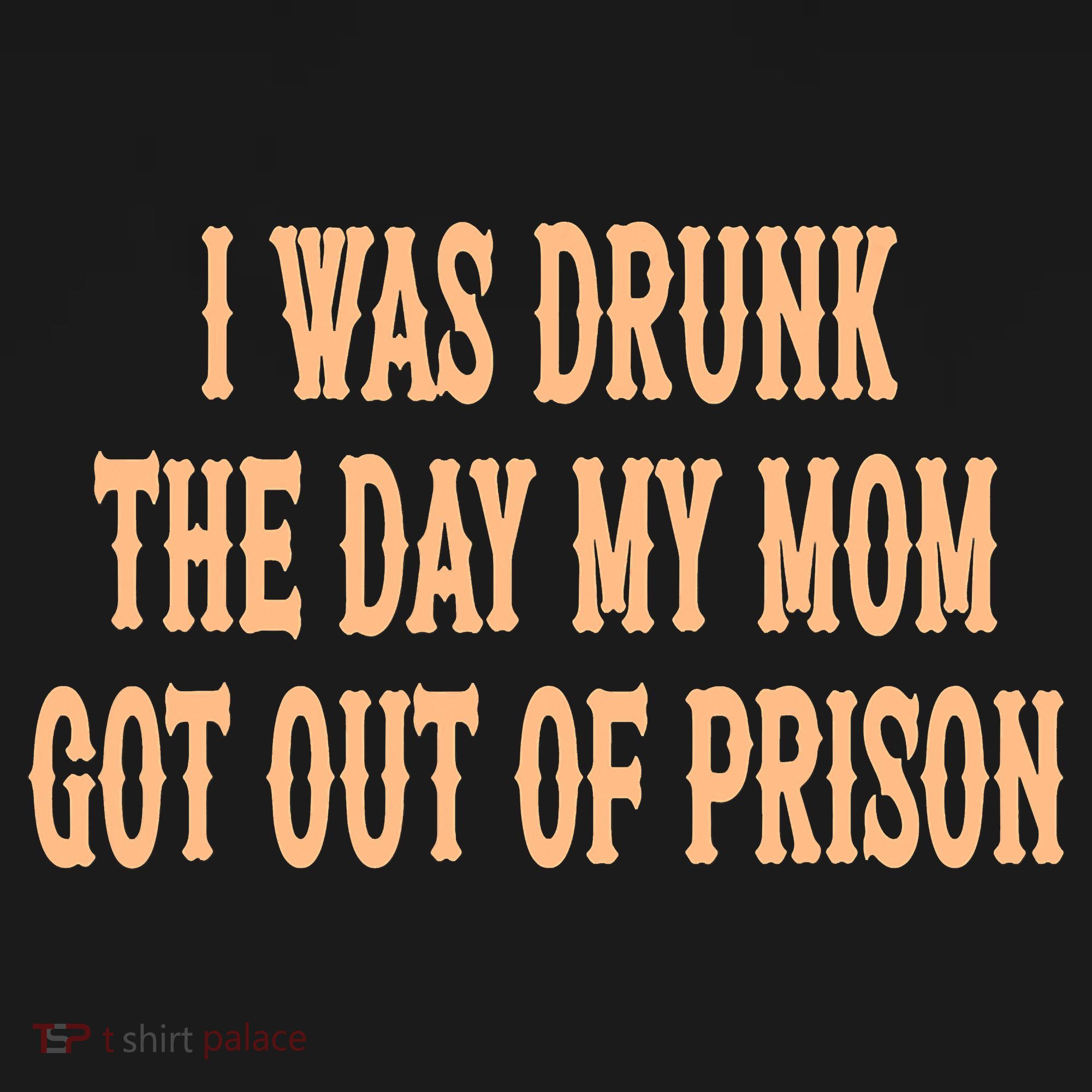 I Was Drunk The Day My Mom Got Out Of Prison Mousepad