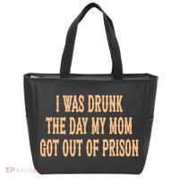 I Was Drunk The Day My Mom Got Out Of Prison Tote Bag thumb 0