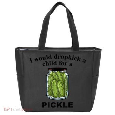 I Would Dropkick A Child For A Pickle Gift Tote Bag