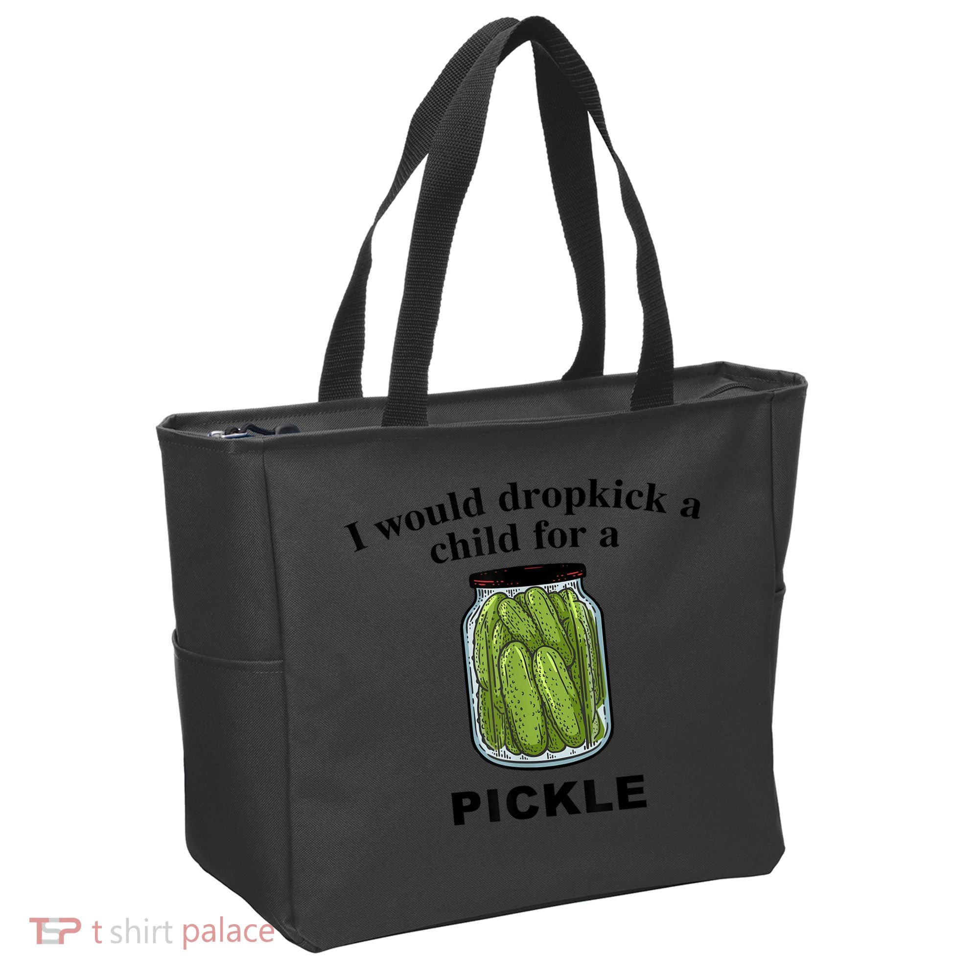 I Would Dropkick A Child For A Pickle Gift Tote Bag