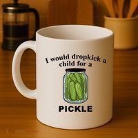 I Would Dropkick A Child For A Pickle Gift Coffee Mug thumb 4