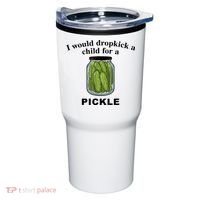 I Would Dropkick A Child For A Pickle Gift Tumbler thumb 0