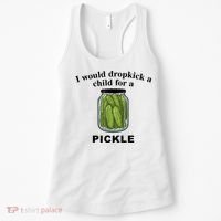 I Would Dropkick A Child For A Pickle Gift Women's Tank Top thumb 0