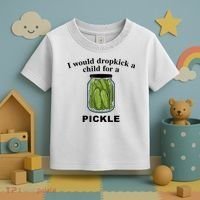 I Would Dropkick A Child For A Pickle Gift Toddler T-Shirt thumb 3