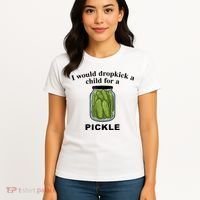 I Would Dropkick A Child For A Pickle Gift Women's T-Shirt thumb 4